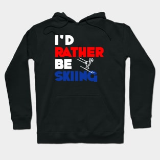 I'd Rather Be Skiing Hoodie